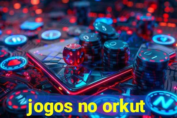 jogos no orkut